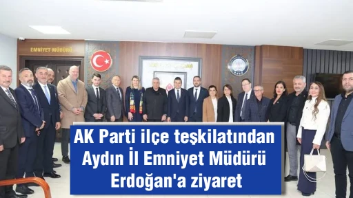 AK Parti il&ccedil;e teşkilatından Aydın İl Emniyet M&uuml;d&uuml;r&uuml; Erdoğan'a ziyaret