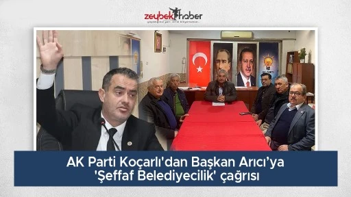 AK Parti Ko&ccedil;arlı'dan Başkan Arıcı&rsquo;ya 'Şeffaf Belediyecilik' &ccedil;ağrısı