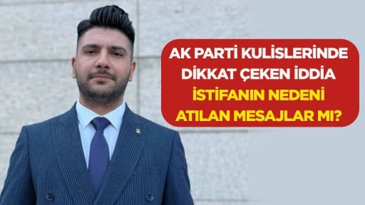 Ak Parti Kulislerinde Dikkat &Ccedil;eken İddia İstifanın Nedeni Atılan Mesajlar Mı?