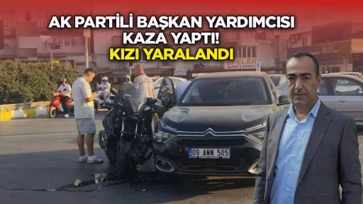 AK Partili başkan yardımcısı kaza yaptı! Kızı yaralandı