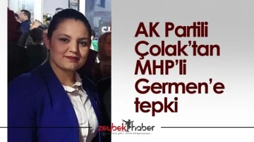 AK Partili &Ccedil;olak&rsquo;tan MHP&rsquo;li Germen&rsquo;e tepki