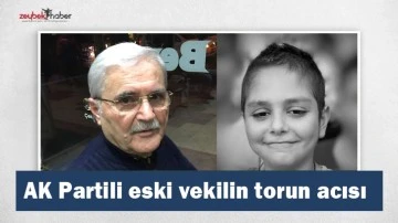 AK Partili eski vekilin torun acısı