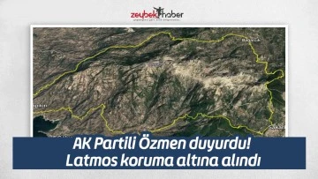 AK Partili &Ouml;zmen duyurdu! Latmos koruma altına alındı
