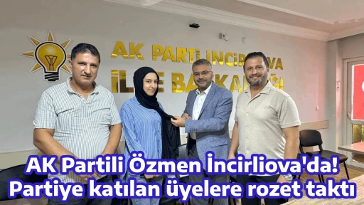 AK Partili &Ouml;zmen İncirliova'da! Partiye katılan &uuml;yelere rozet taktı