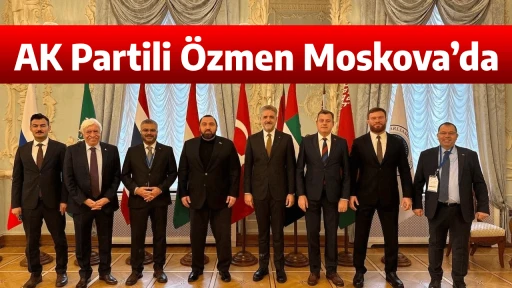 AK Partili &Ouml;zmen Moskova&rsquo;da