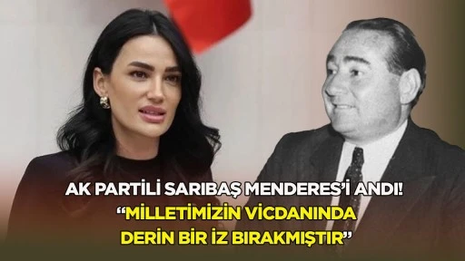 AK Partili Sarıbaş Menderes&rsquo;i andı! &ldquo;Milletimizin vicdanında derin bir iz bırakmıştır&rdquo;