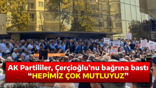 AK Partililer, &Ccedil;er&ccedil;ioğlu&rsquo;nu bağrına bastı &ldquo;HEPİMİZ &Ccedil;OK MUTLUYUZ&rdquo;