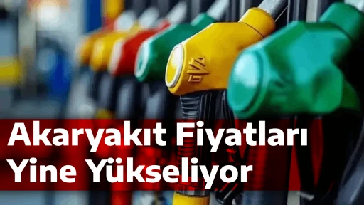 Akaryakıt Fiyatları Yine Yükseliyor
