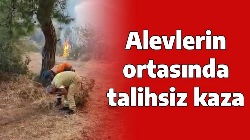 Alevlerin ortasında talihsiz kaza