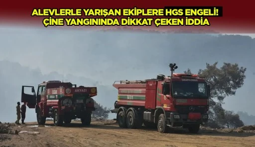 Alevlerle yarışan ekiplere HGS engeli &Ccedil;ine yangınında dikkat &ccedil;eken iddia