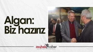 Algan: Biz hazırız