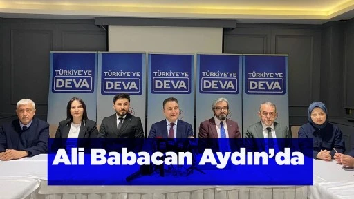 Ali Babacan Aydın&rsquo;da