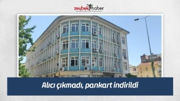 Alıcı &ccedil;ıkmadı, pankart indirildi