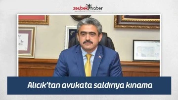 Alıcık&rsquo;tan avukata saldırıya kınama