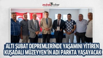 ALTI ŞUBAT DEPREMLERİNDE YAŞAMINI YİTİREN KUŞADALI M&Uuml;ZEYYEN&rsquo;İN ADI PARKTA YAŞAYACAK