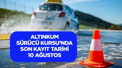 Altınkum Sürücü Kursu'nda son kayıt tarihi 10 Ağustos