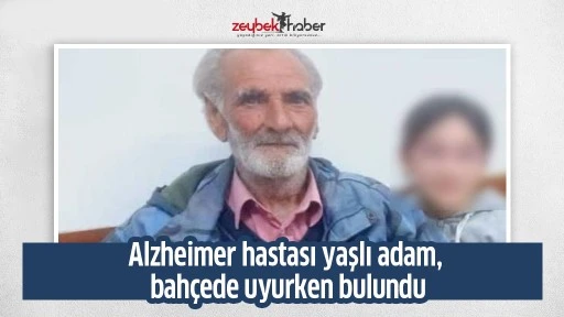 Alzheimer hastası yaşlı adam, bah&ccedil;ede uyurken bulundu