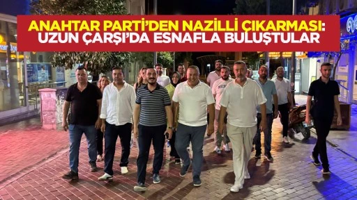 Anahtar Parti'den Nazilli &ccedil;ıkarması: Uzun &Ccedil;arşı'da esnafla buluştular