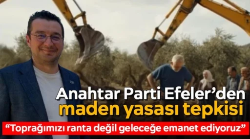 Anahtar Parti Efeler’den maden yasası tepkisi