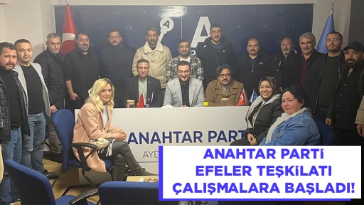 Anahtar Parti Efeler Teşkilatı &ccedil;alışmalarına başladı