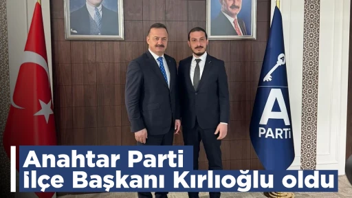 Anahtar Parti İl&ccedil;e Başkanı Kırlıoğlu oldu