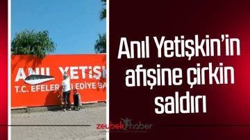Anıl Yetişkin&rsquo;in afişine &ccedil;irkin saldırı
