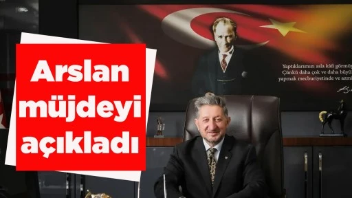 Arslan m&uuml;jdeyi a&ccedil;ıkladı