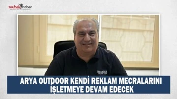ARYA OUTDOOR KENDİ REKLAM MECRALARINI İŞLETMEYE DEVAM EDECEK