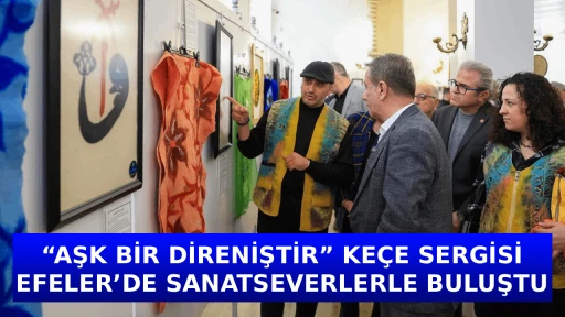 &ldquo;AŞK BİR DİRENİŞTİR&rdquo; KE&Ccedil;E SERGİSİ EFELER&rsquo;DE SANATSEVERLERLE BULUŞTU