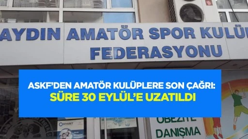 ASKF&rsquo;den amat&ouml;r kul&uuml;plere son &ccedil;ağrı: S&uuml;re 30 Eyl&uuml;l&rsquo;e uzatıldı