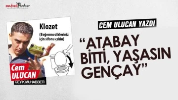 &ldquo;ATABAY BİTTİ, YAŞASIN GEN&Ccedil;AY&rdquo;
