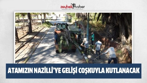 Atamızın Nazilli&rsquo;ye gelişi coşkuyla kutlanacak