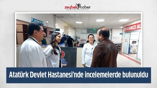Atat&uuml;rk Devlet Hastanesi'nde incelemelerde bulunuldu
