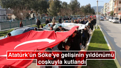 Atat&uuml;rk&rsquo;&uuml;n S&ouml;ke&rsquo;ye gelişinin yıld&ouml;n&uuml;m&uuml; coşkuyla kutlandı