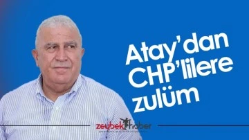 Atay&rsquo;dan CHP&rsquo;lilere zul&uuml;m