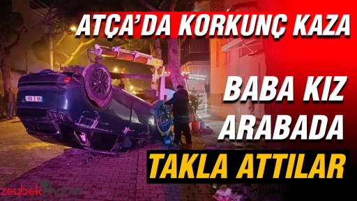 At&ccedil;a&rsquo;da korkun&ccedil; kaza: Baba kız arabada takla attılar