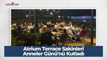 Atrium Terrace Sakinleri Anneler G&uuml;n&uuml;'n&uuml; Kutladı&nbsp;