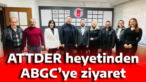 ATTDER heyetinden ABGC&rsquo;ye ziyaret