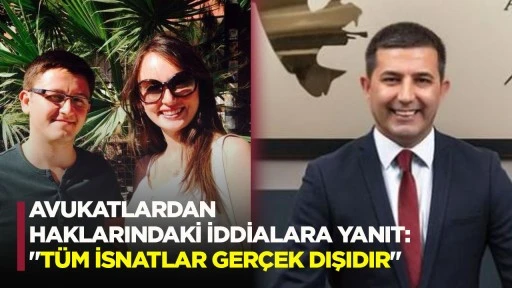 Avukatlardan haklarındaki iddialara yanıt: "T&uuml;m isnatlar ger&ccedil;ek dışıdır"