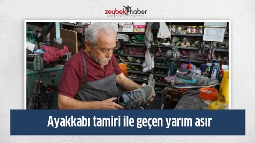 Ayakkabı tamiri ile ge&ccedil;en yarım asır