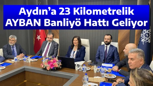 Aydın&rsquo;a 23 Kilometrelik AYBAN Banliy&ouml; Hattı Geliyor