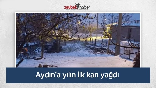 Aydın&rsquo;a yılın ilk karı yağdı