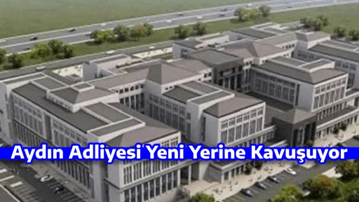 Aydın Adliyesi Yeni Yerine Kavuşuyor