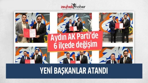 Aydın AK Parti&rsquo;de 6 il&ccedil;ede değişim