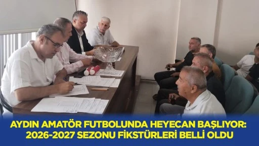 Aydın amat&ouml;r futbolunda heyecan başlıyor: 2026-2027 sezonu fikst&uuml;rleri belli oldu