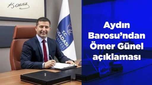 Aydın Barosu&rsquo;ndan &Ouml;mer G&uuml;nel a&ccedil;ıklaması