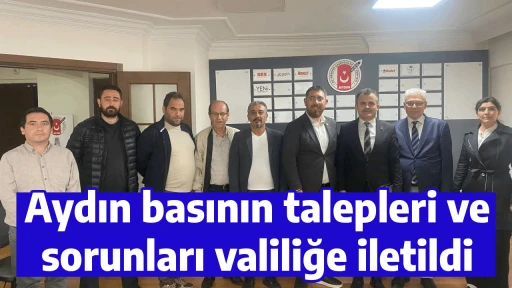 Aydın basının talepleri ve sorunları valiliğe iletildi