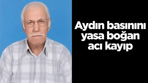 Aydın basınını yasa boğan acı kayıp