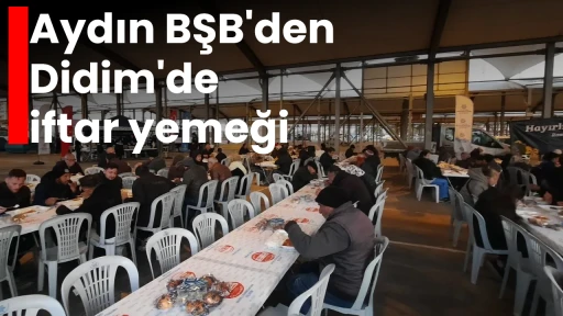 Aydın BŞB'den Didim'de iftar yemeği