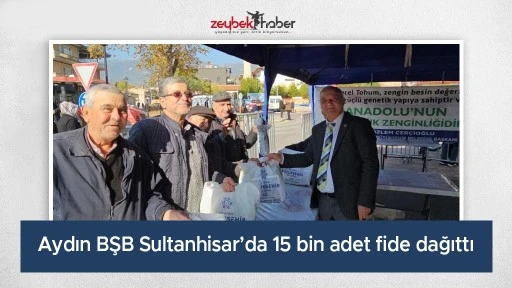 Aydın BŞB Sultanhisar&rsquo;da 15 bin adet fide dağıttı